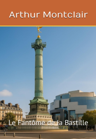 Place de la Bastille ! Le Fantôme de la Bastille par Arthur Montclair sur Amazon